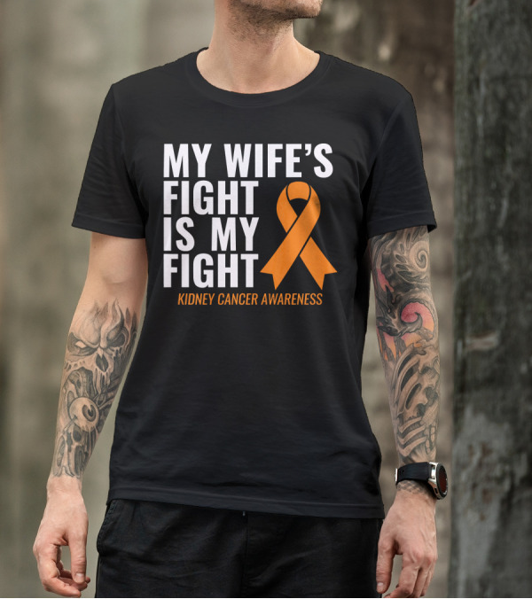 My Wife's Fight Is My Fight Kidney Cancer Awareness T-Shirt