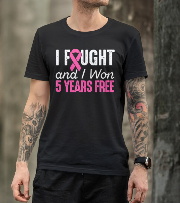 I Fought And I Won 5 Years Free Breast Cancerversary 5 Years Breast Canc T-Shirt