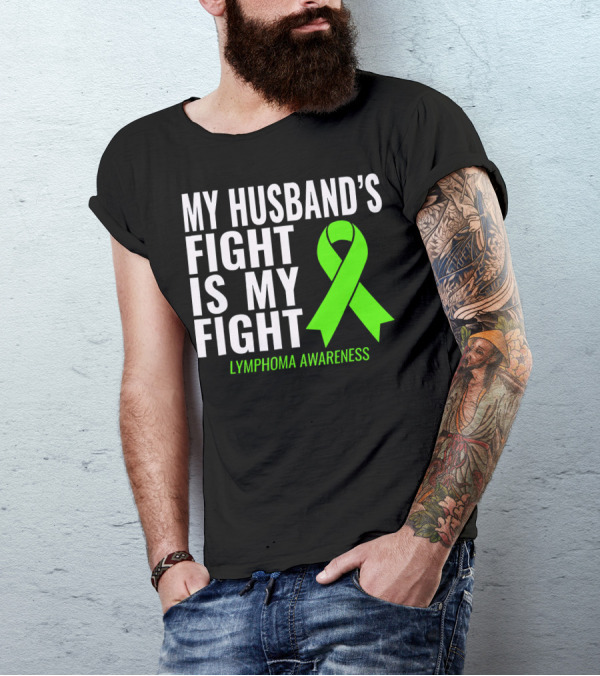 My Husband's Fight Is My Fight Lymphoma Awareness T-Shirt