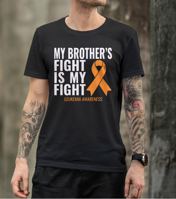 My Brother's Fight Is My Fight Leukemia Awareness T-Shirt