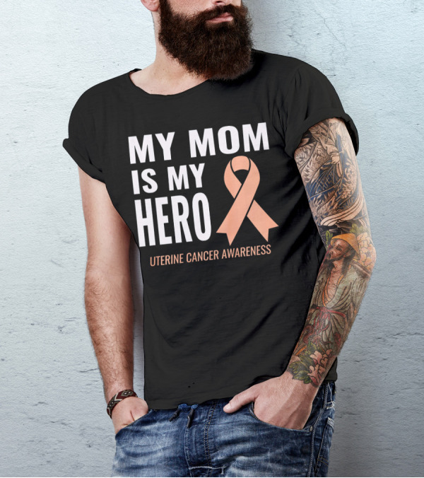 My Mom Is My Hero Uterine Cancer Awareness T-Shirt
