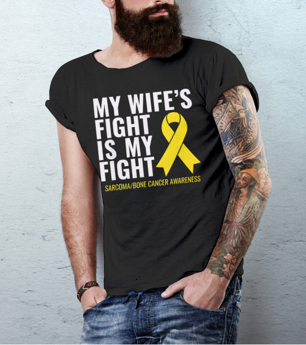 My Wife's Fight Is My Fight Sarcoma Bone Cancer Awareness T-Shirt