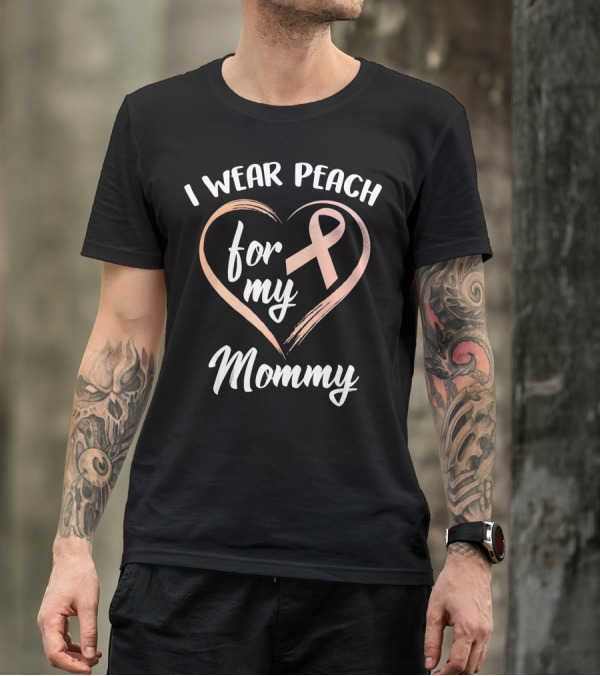 I Wear Peach Ribbon For My Mommy T-Shirt