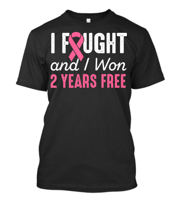 I Fought And I Won 2 Years Free Breast Cancerversary T-Shirt