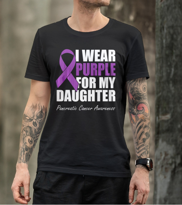 I Wear Purple For My Daughter Pancreatic Cancer Awareness T-Shirt