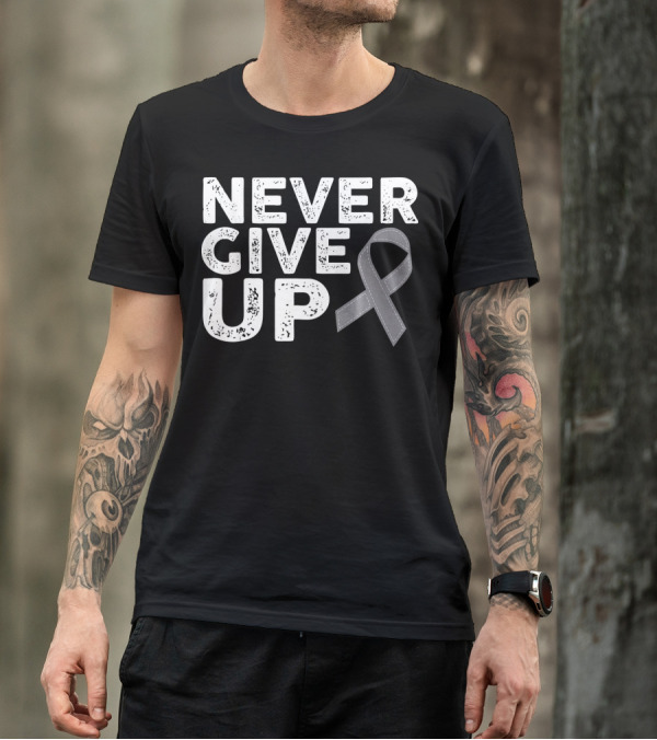 Never Give Up Brain Cancer Awareness T-Shirt
