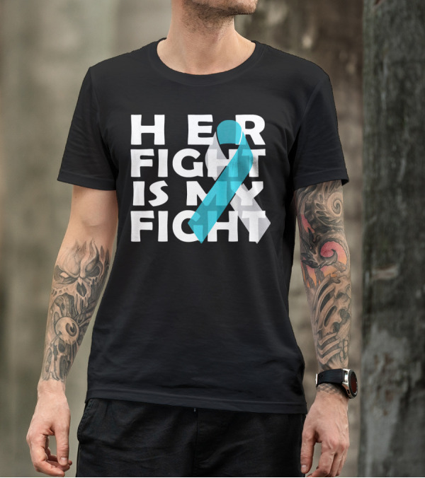 Her Fight Is My Fight Cervical Cancer Awareness T-Shirt
