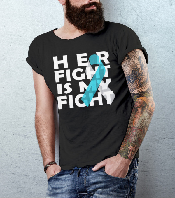 Her Fight Is My Fight Cervical Cancer Awareness T-Shirt