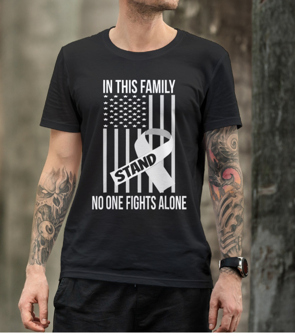 In This Family No One Fights Alone USA Flag Lung Cancer White Ribbon Stand T-Shirt