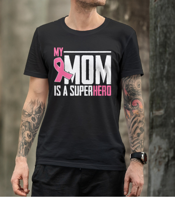 My Mom Is My Superhero Pink Ribbon Breast Cancer Awareness T-Shirt