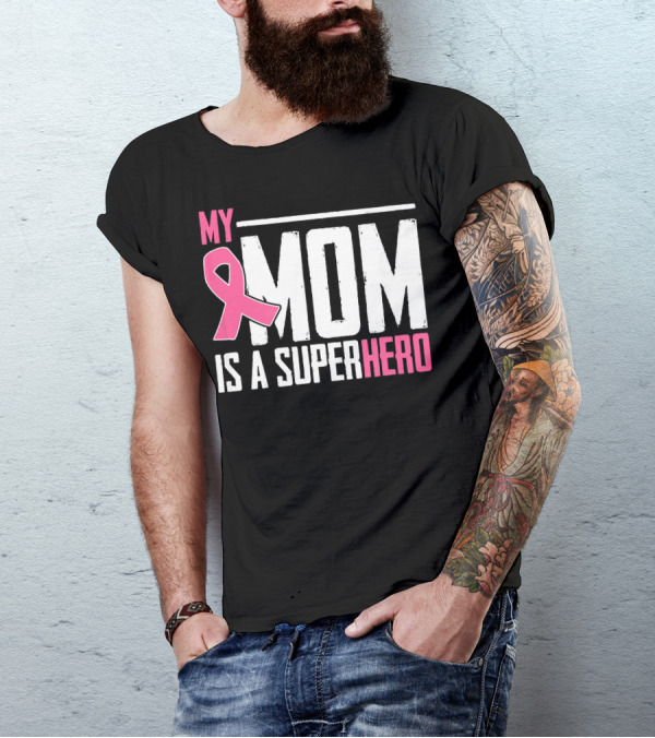 My Mom Is My Superhero Pink Ribbon Breast Cancer Awareness T-Shirt