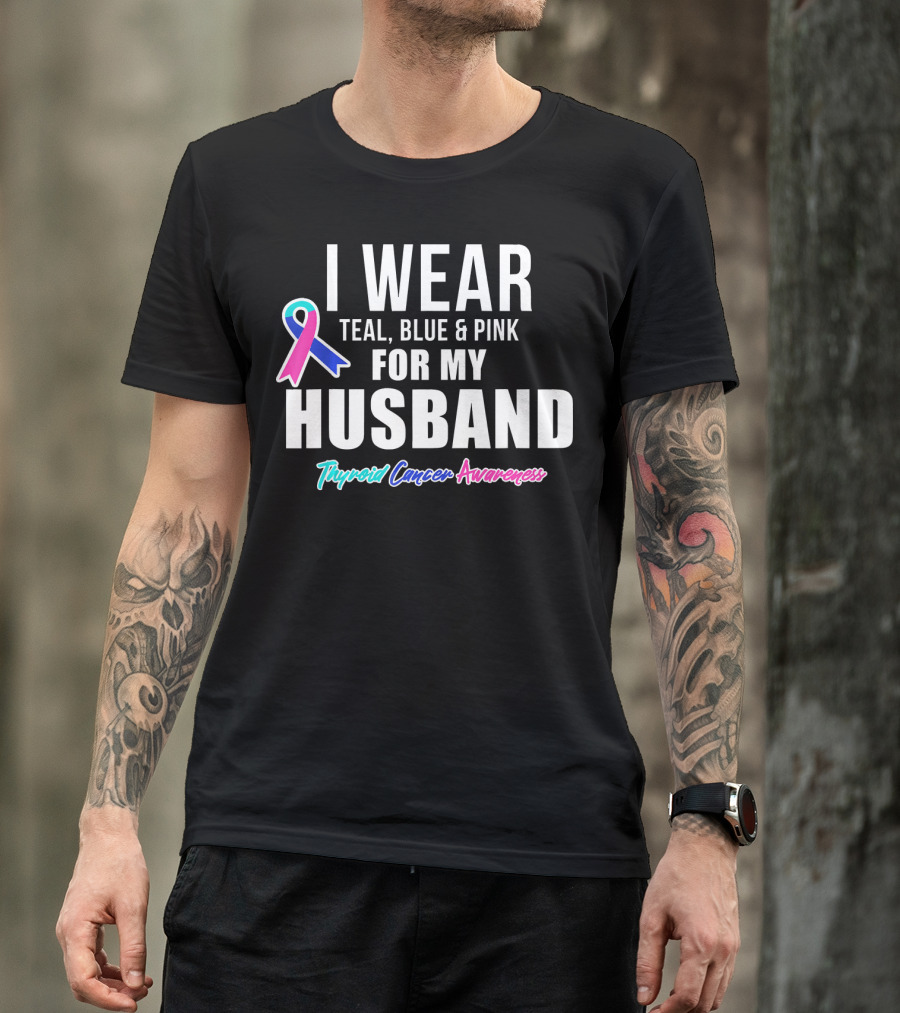 I Wear Teal Blue Pink For My Husband Thyroid Cancer Awareness T-Shirt