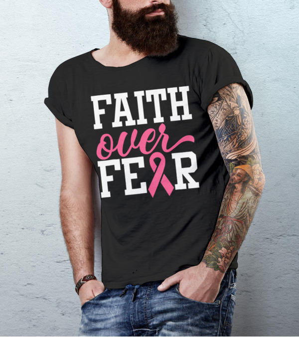 Faith Over Fear Pink Ribbon Breast Cancer Surv T-Shirt