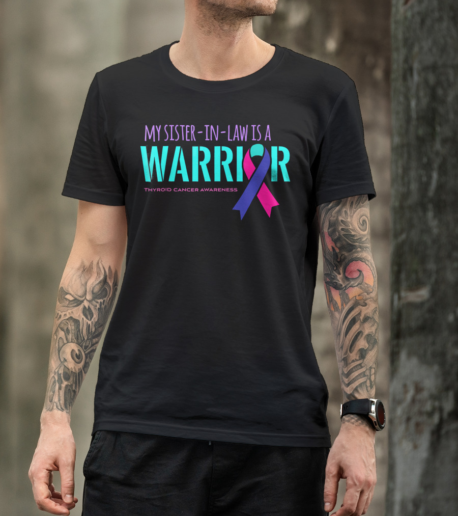 My Sister-in-Law Is A Warrior Thyroid Cancer Awareness T-Shirt