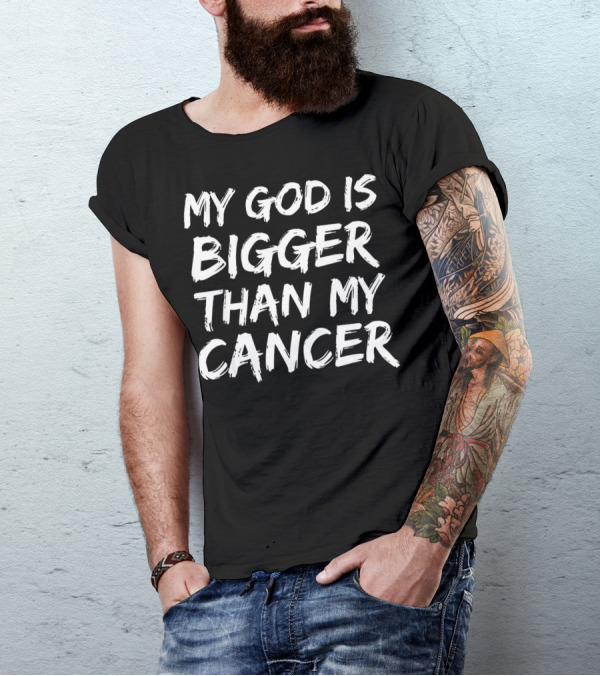 My God Is Bigger Than My Cancer Faith Survivor T-Shirt