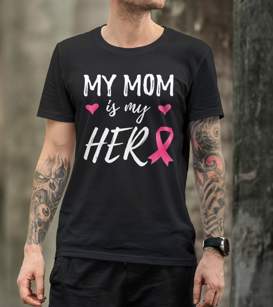 My Mom Is My Hero Pink Ribbon Hearts Breast Cancer Awareness T-Shirt