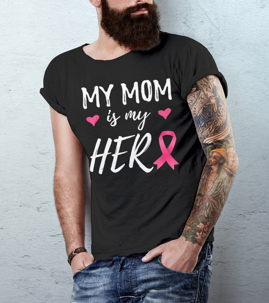 My Mom Is My Hero Pink Ribbon Hearts Breast Cancer Awareness T-Shirt