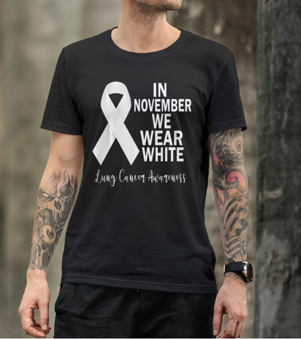 In November We Wear White Lung Cancer Awareness T-Shirt
