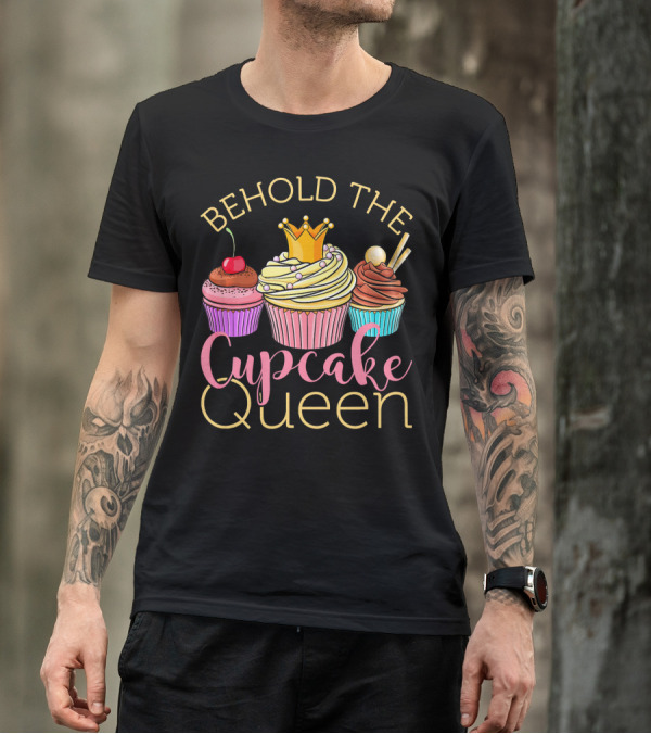 Behold The Cupcake Queen T-Shirt