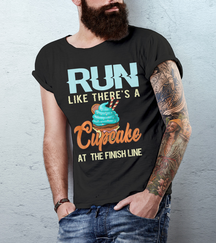 RUN Like There's A Cupcake At The Finish Line T-Shirt