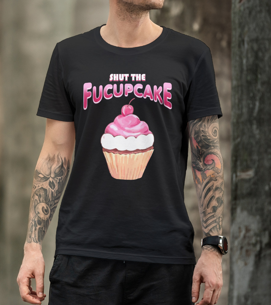 Shut The Fucupcake Cupcake Kawaii Candy With Cherry Topping T-Shirt