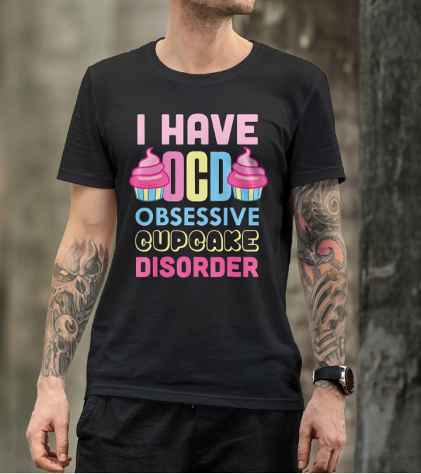 I Have OCD Obsessive Cupcake Disorder Pink Blue Yellow Cupcake T-Shirt