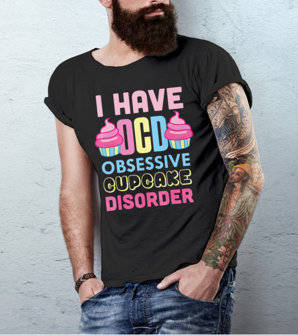 I Have OCD Obsessive Cupcake Disorder Pink Blue Yellow Cupcake T-Shirt