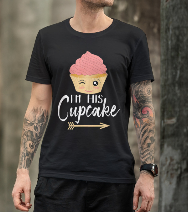 I'm His Cupcake Couple Relationship Goals Winking Cupcake And Arrow T-Shirt