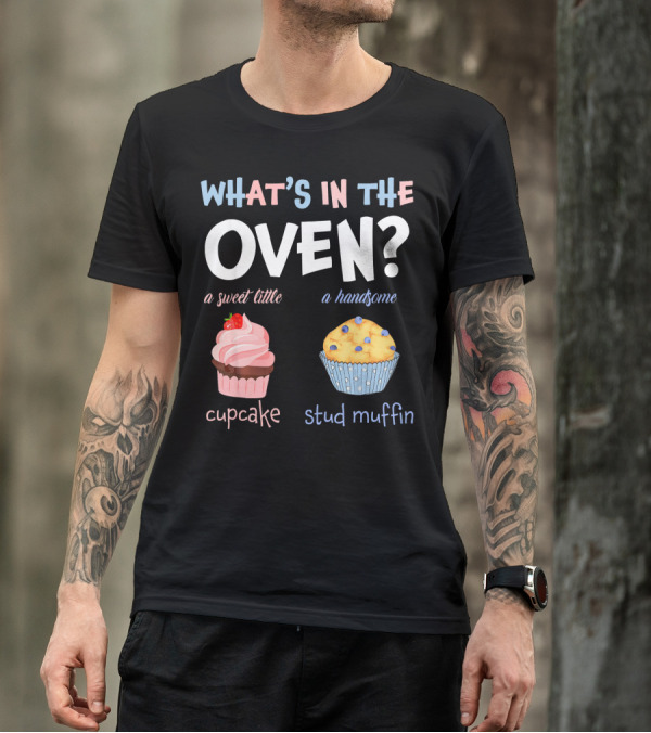 WHAT'S IN THE OVEN? A Sweet Little Cupcake A Handsome Stud Muffin T-Shirt