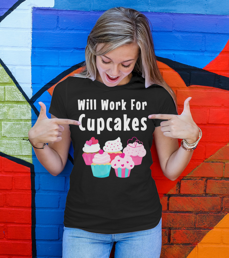 Will Work For Cupcakes Cute Funny Cake Pastry T-Shirt