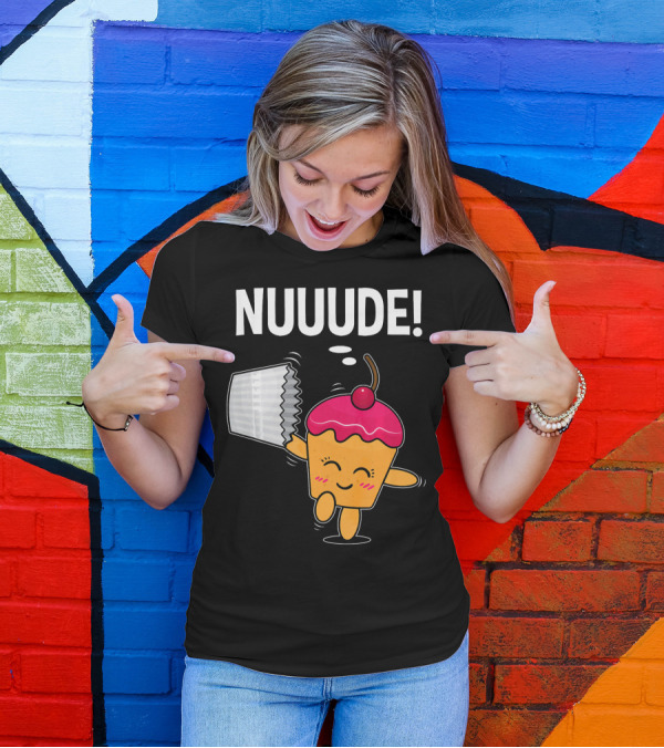 NUUUDE What Do You Call A Cupcake Without Its Wrapper? T-Shirt