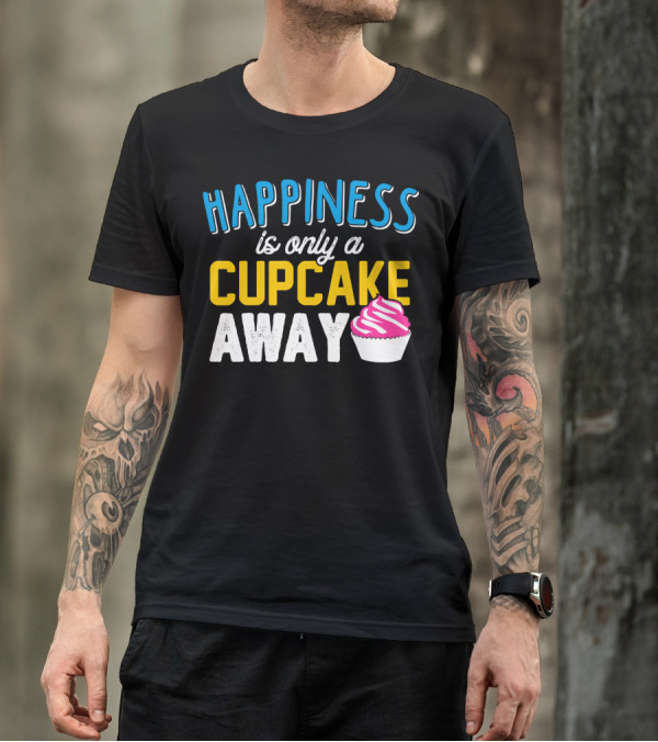 Happiness Is Only A Cupcake Away With Pink Frosted Cupcake T-Shirt