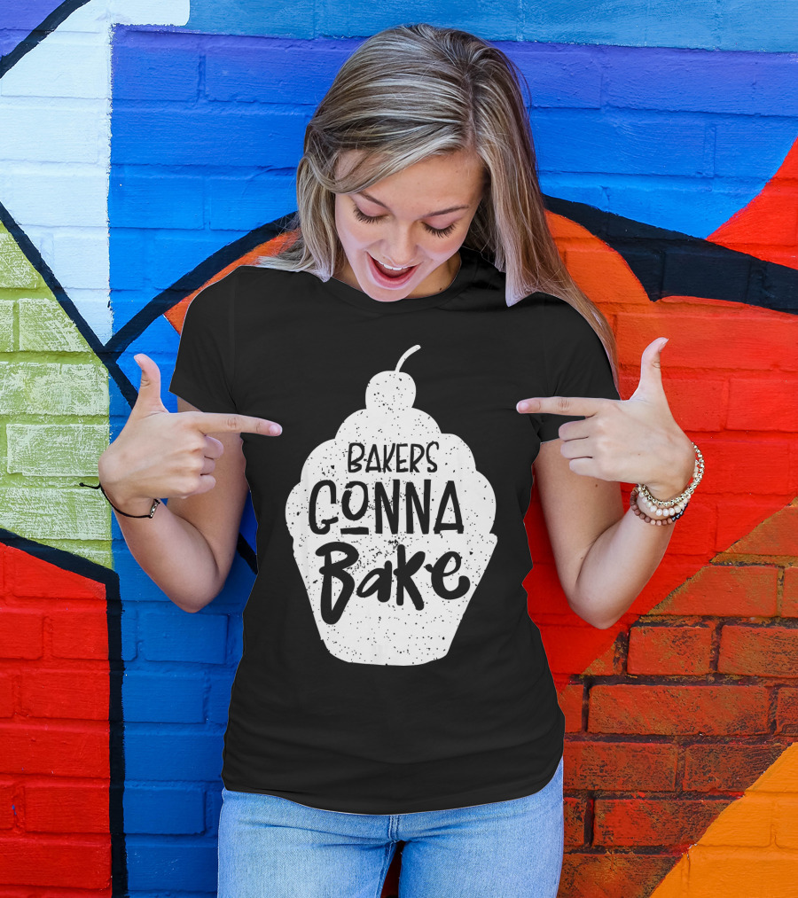 Bakers Gonna Bake Funny Baking Cupcake Pastry T-Shirt