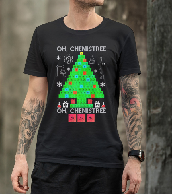 Oh Chemistree Chemistree Science Periodic Table Holiday Tree T-Shirt