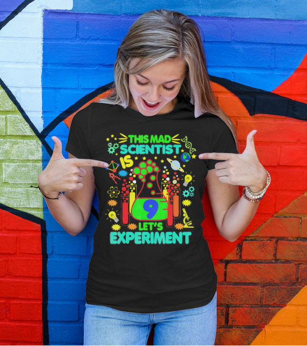 This Mad Scientist Is 9 Let's Experiment Birthday Age Science T-Shirt
