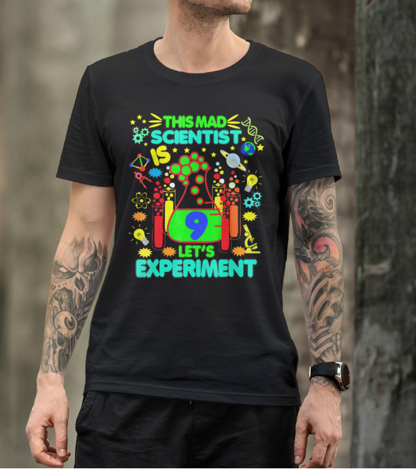 This Mad Scientist Is 9 Let's Experiment Birthday Age Science T-Shirt