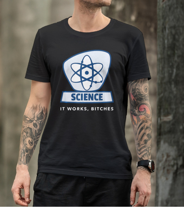 Science Humor Sarcastic Atom It Works Bitches T-Shirt