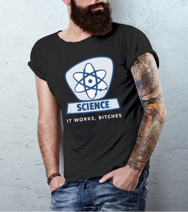 Science Humor Sarcastic Atom It Works Bitches T-Shirt