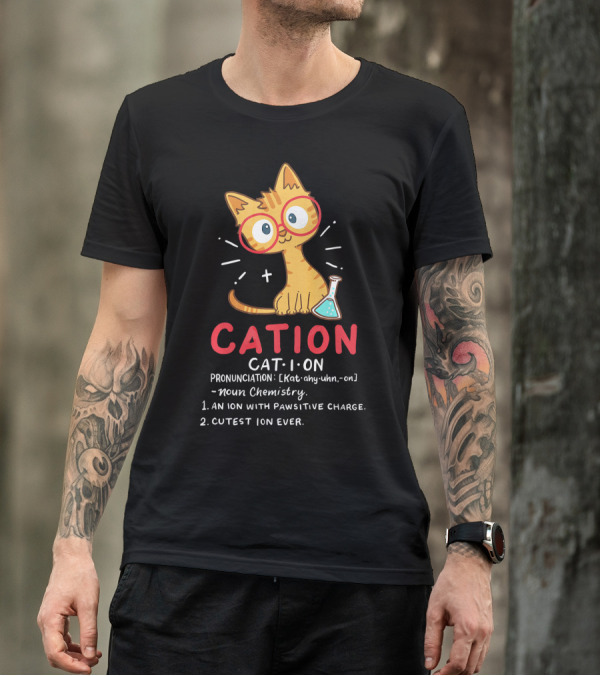 Cation Science Cat Pronunciation Cute Ion With Pawsitive Charge Chemistry Student T-Shirt