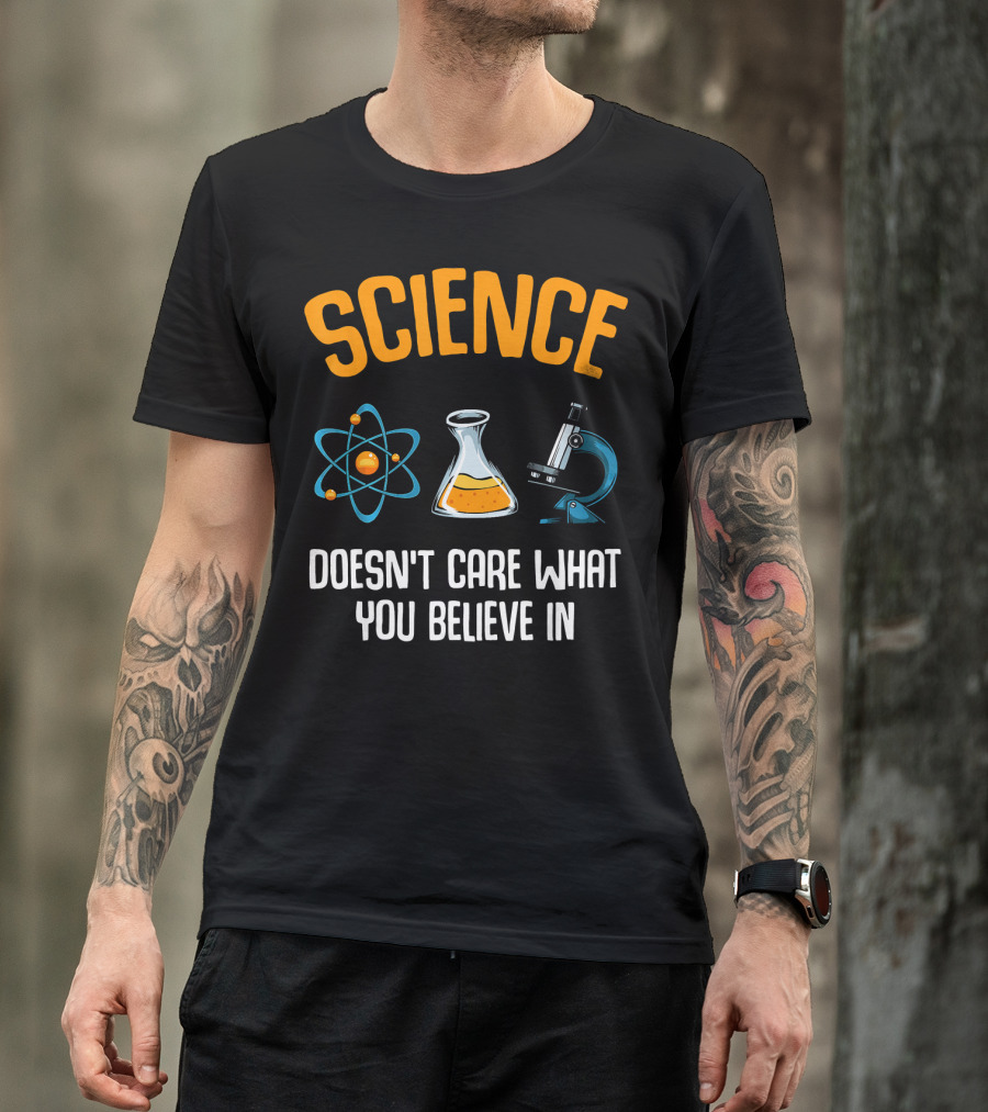 Science Doesn't Care What You Believe In Atom Flask Microscope T-Shirt