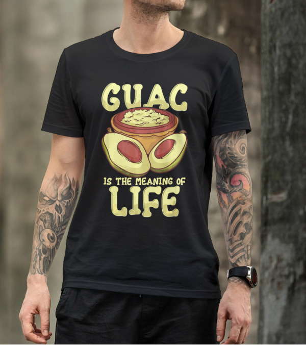 Guac Is The Meaning Of Life T-Shirt