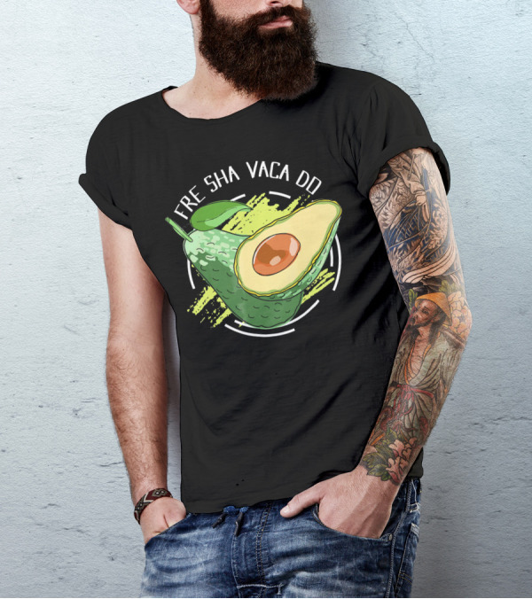Fre Sha Vaca Do Avocado Guaacamole T-Shirt