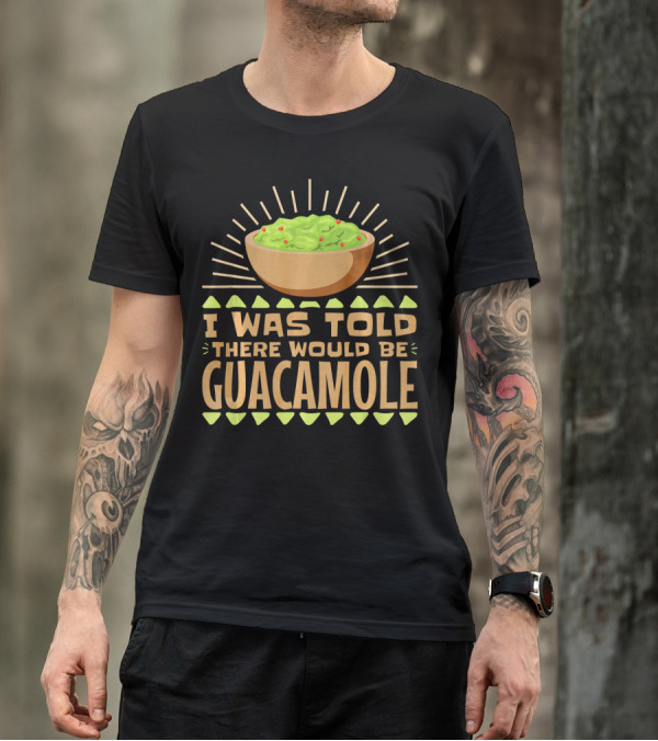 I Was Told There Would Be Guacamole Bowl With Sunburst And Avocado Slices T-Shirt