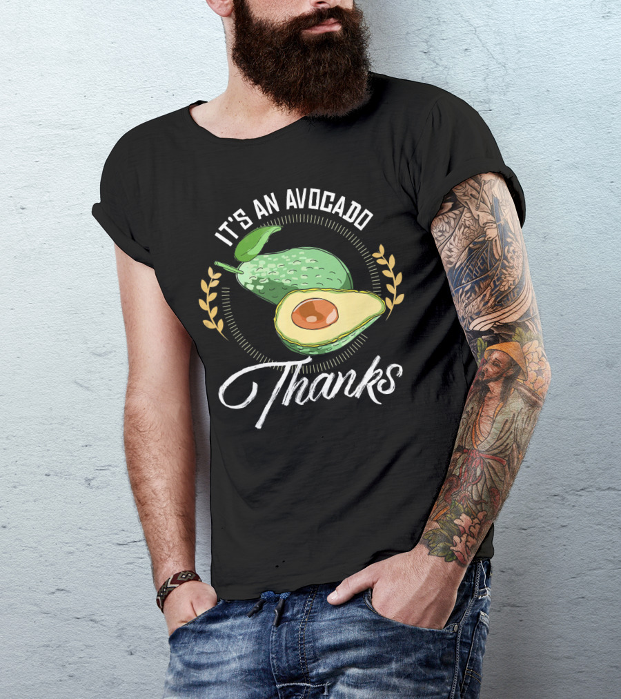 It's An Avocado Thanks Avocado Green Fruit T-Shirt