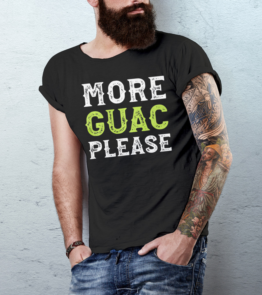 More Guac Please Funny Guacamole Humor T-Shirt