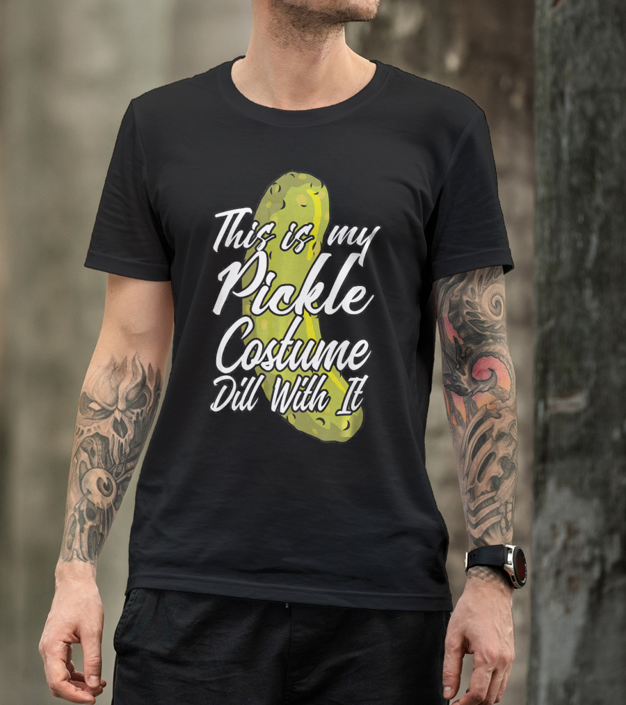 This Is My Pickle Costume Dill With It Fun Halloween Phrase T-Shirt