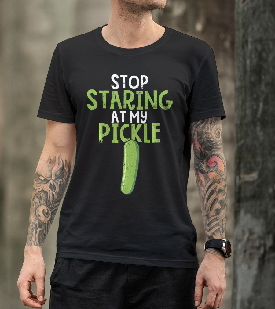 Stop Staring At My Pickle T-Shirt