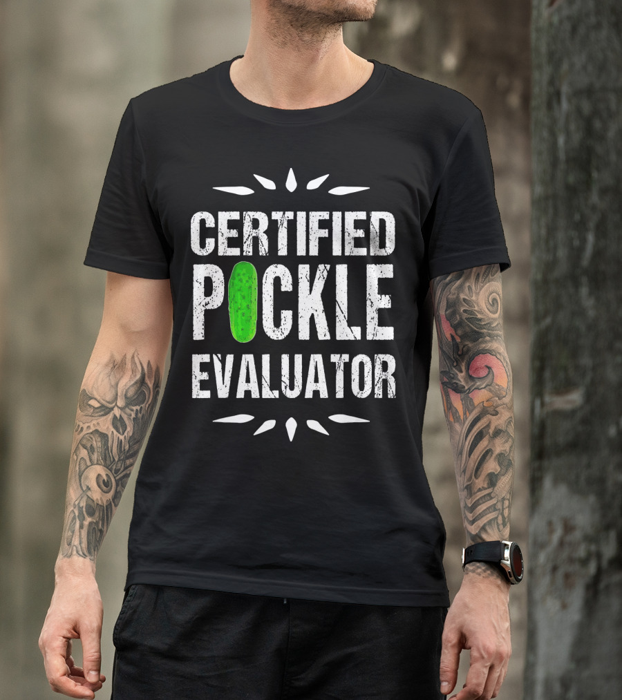 Certified Pickle Evaluator Funny Pickle T-Shirt