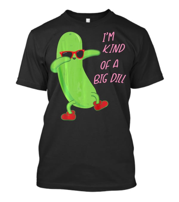 I'm Kind Of A Big Dill Pickle Wearing Sunglasses And Red Shoes T-Shirt
