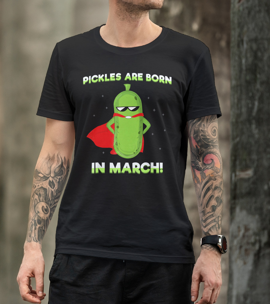 Pickles Are Born In March Superhero Cape Fun T-Shirt